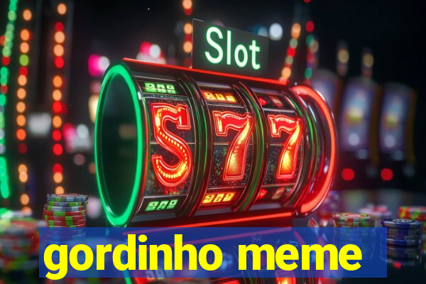 gordinho meme